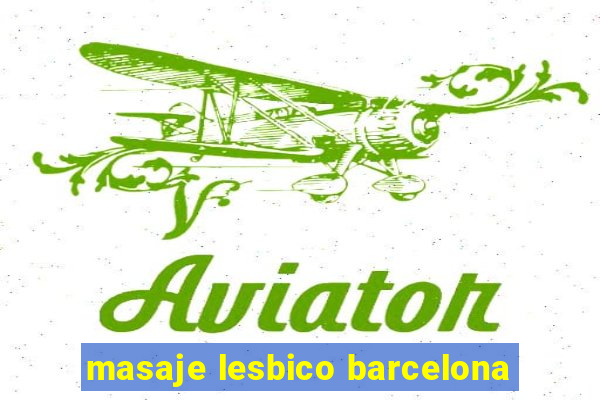 masaje lesbico barcelona